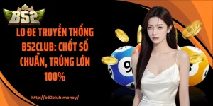 Lô đề truyền thống B52CLUB