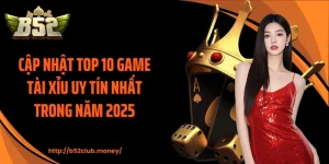 Top 10 game tài xỉu uy tín